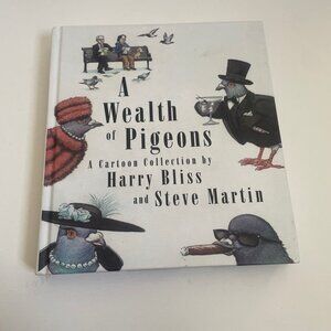 A Wealth of Pigeons: A Cartoon Collection by Harry Bliss & Steve Martin